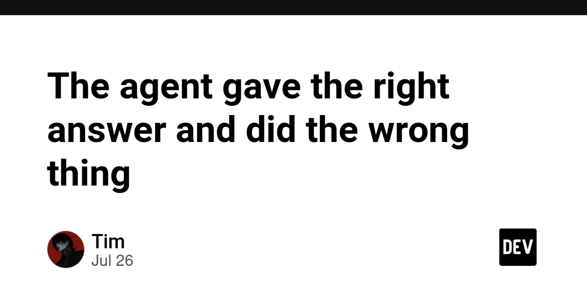 The agent gave the right answer and did the wrong thing