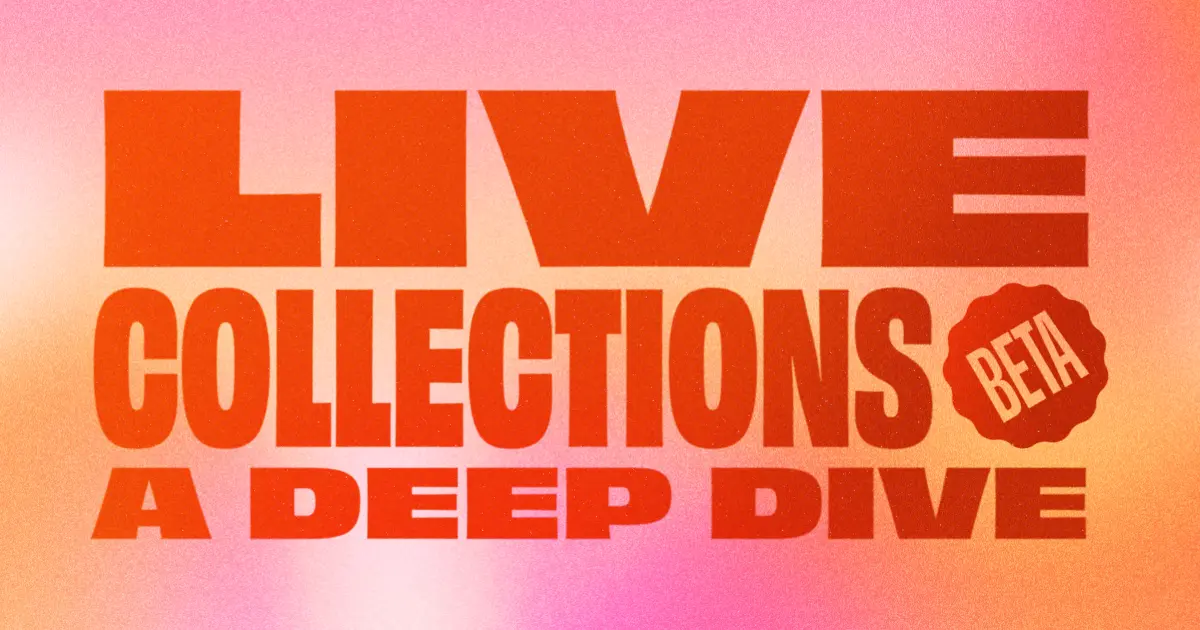 Live Content Collections: A Deep Dive