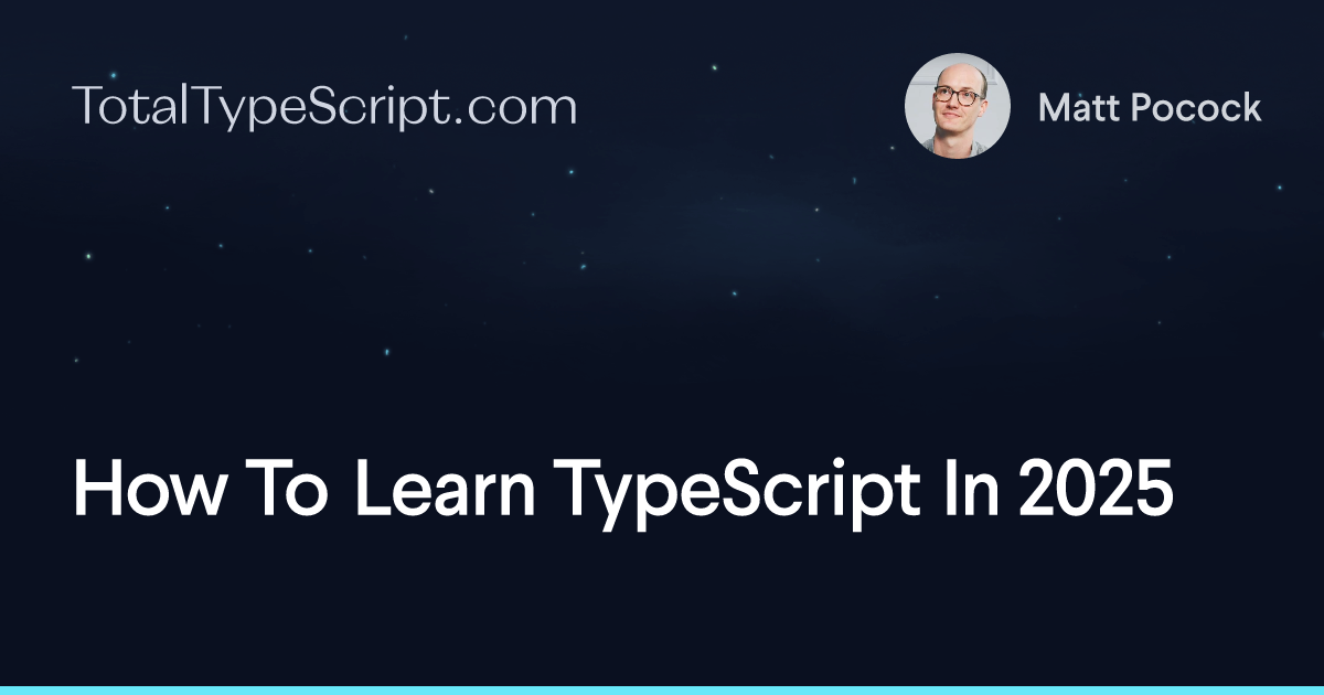 How To Learn TypeScript In 2025 (article)