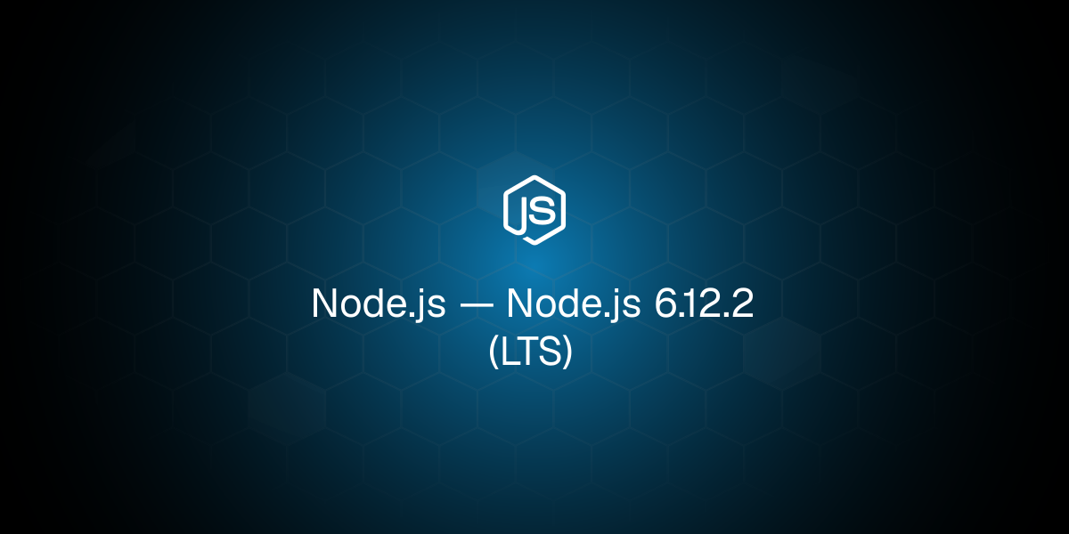 Node.js 6.12.2 (LTS)