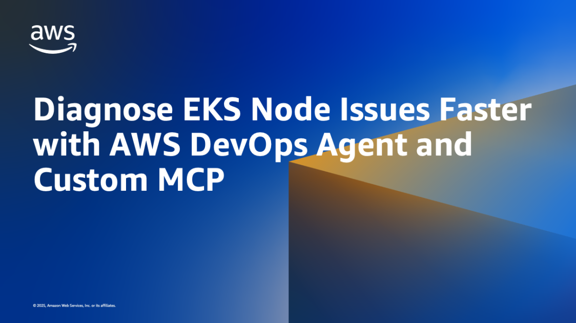 Diagnose EKS Node Issues Faster with AWS DevOps Agent and Custom MCP