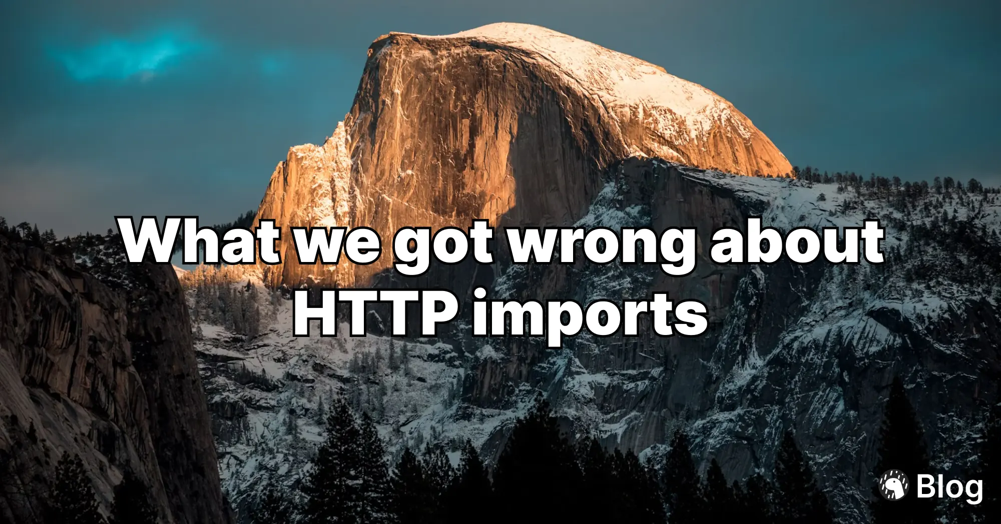 What we got wrong about HTTP imports