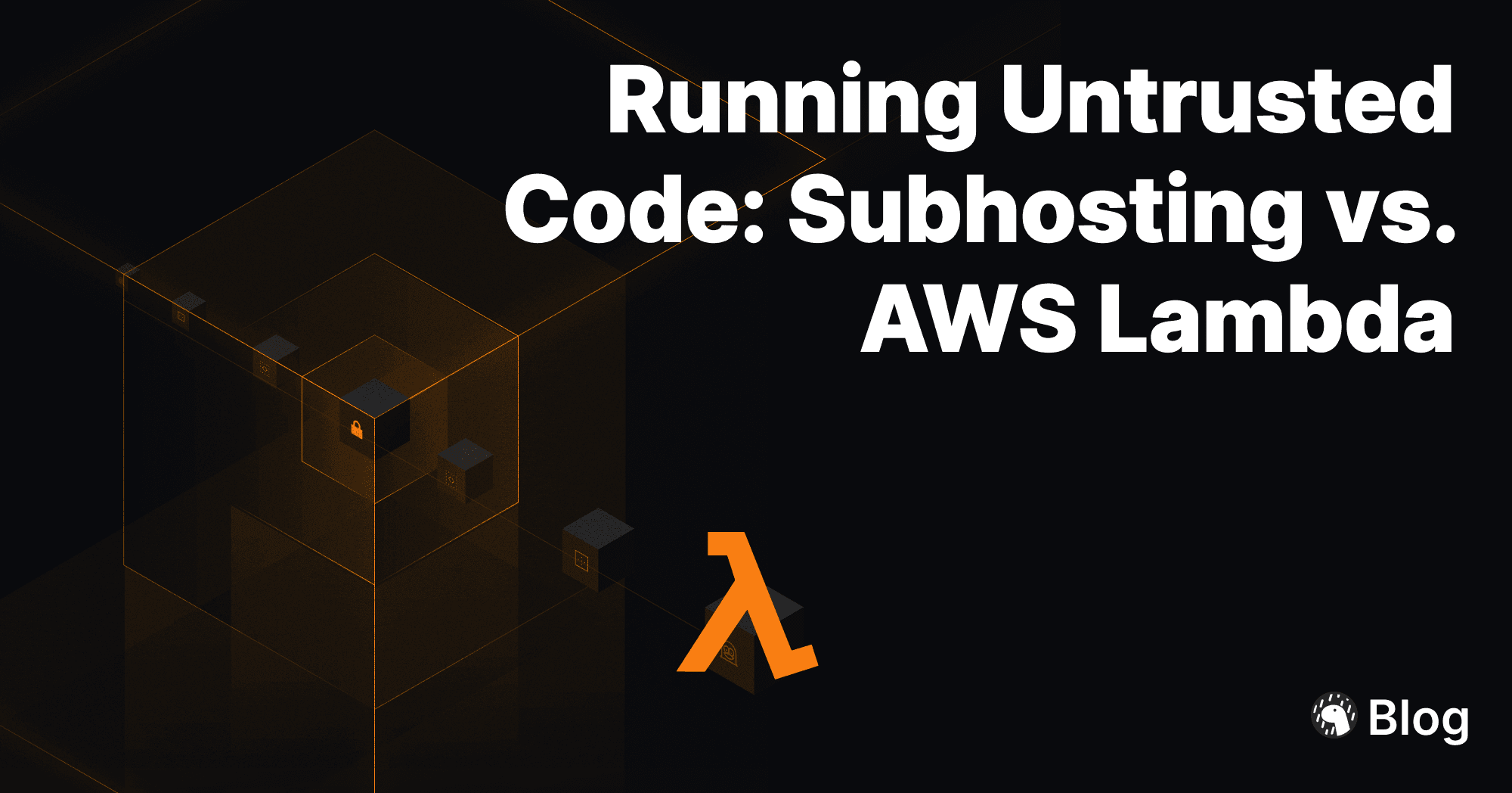 Using Deno Subhosting vs. AWS Lambda to Run Untrusted User Code