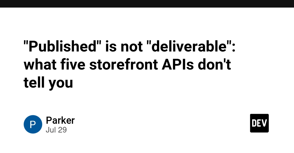 "Published" is not "deliverable": what five storefront APIs don't tell you