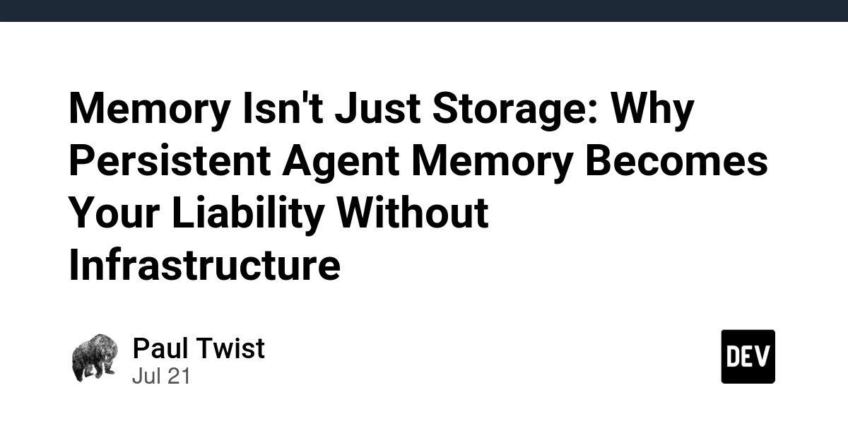 Memory Isn't Just Storage: Why Persistent Agent Memory Becomes Your Liability Without Infrastructure