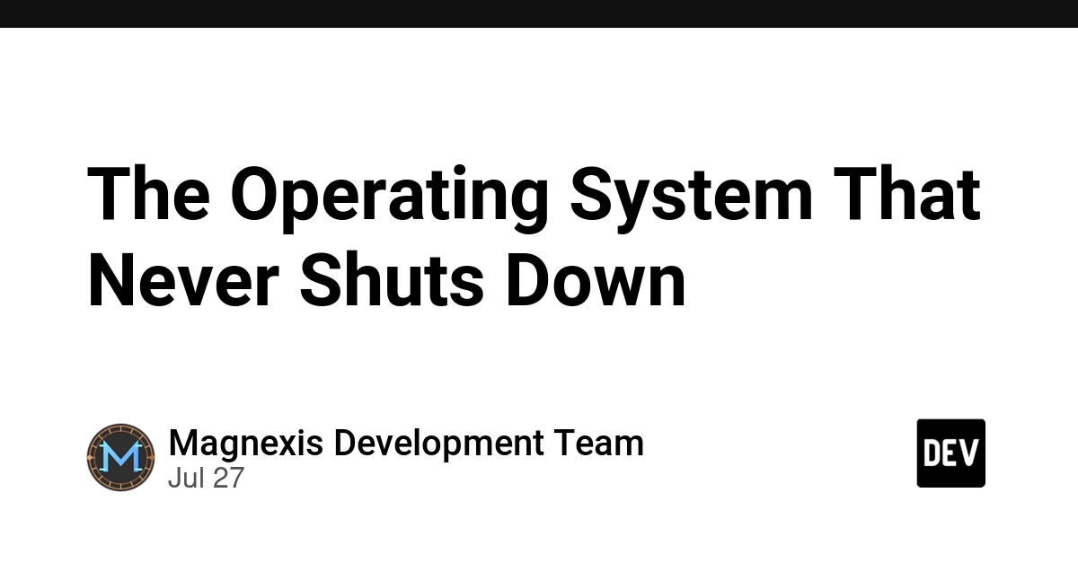 The Operating System That Never Shuts Down
