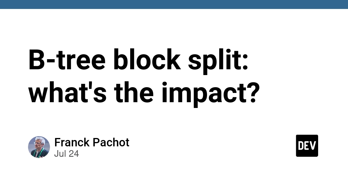 B-tree block split: what's the impact?