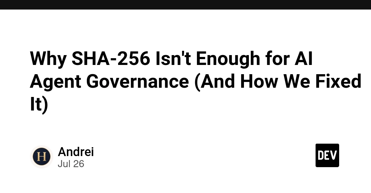 Why SHA-256 Isn't Enough for AI Agent Governance (And How We Fixed It)