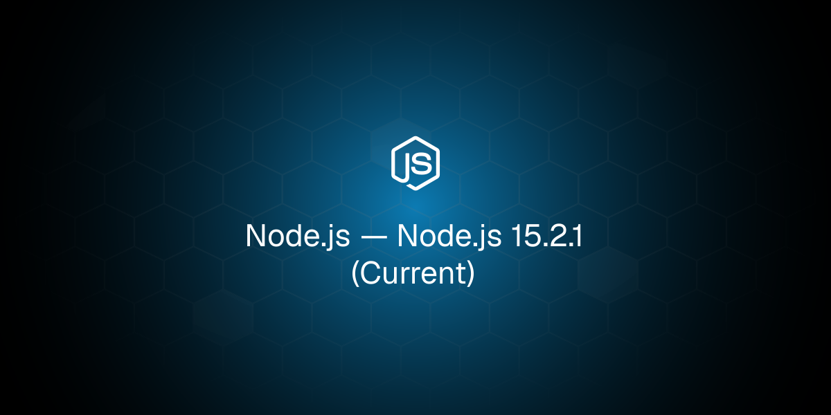 Node.js 15.2.1 (Current)