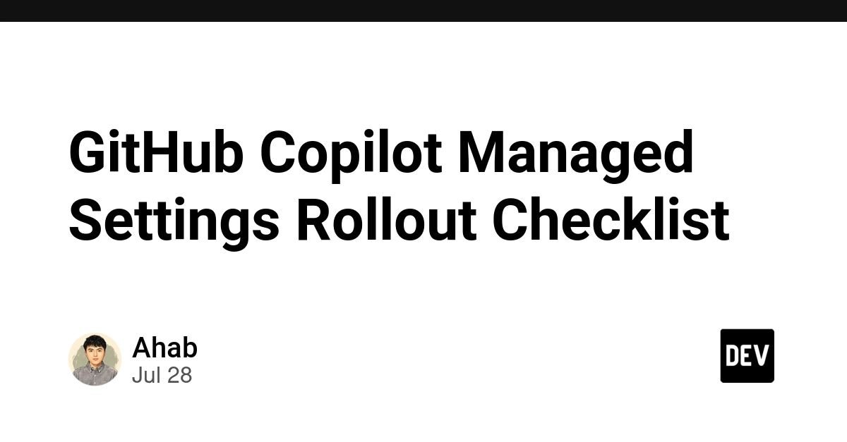 GitHub Copilot Managed Settings Rollout Checklist