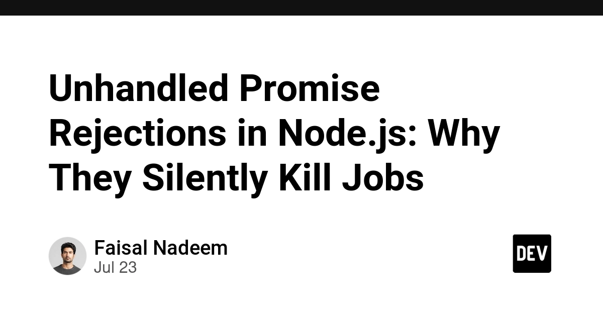 Unhandled Promise Rejections in Node.js: Why They Silently Kill Jobs