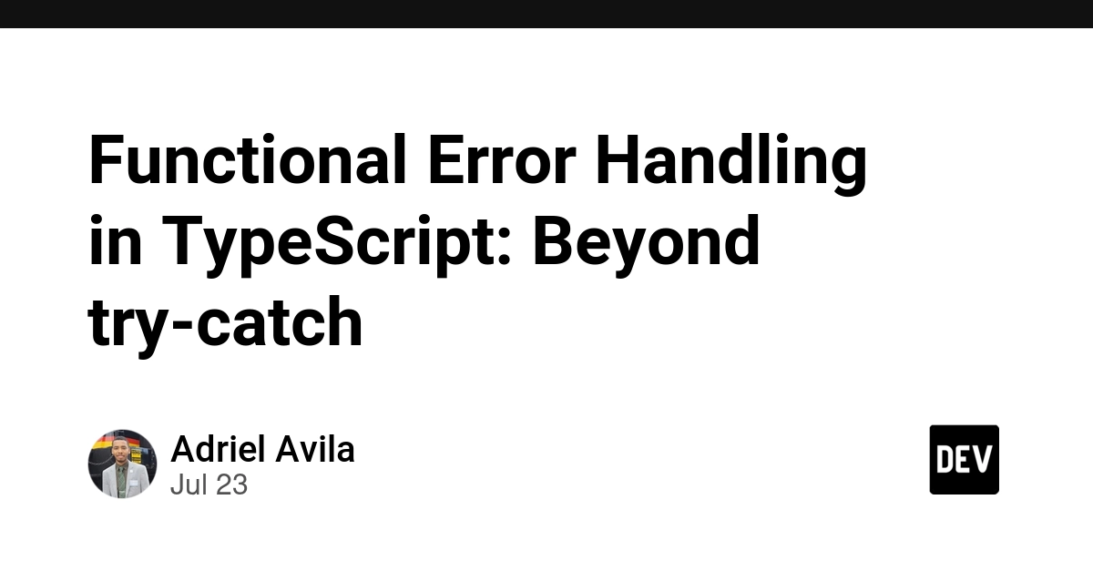 Functional Error Handling in TypeScript: Beyond try-catch