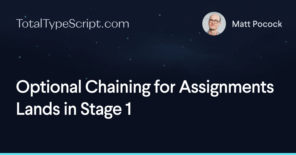 Optional Chaining for Assignments Lands in Stage 1 (article)
