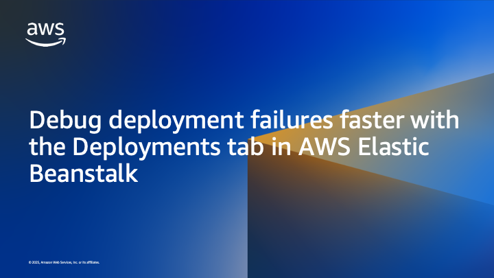 Debug deployment failures faster with the Deployments tab in AWS Elastic Beanstalk