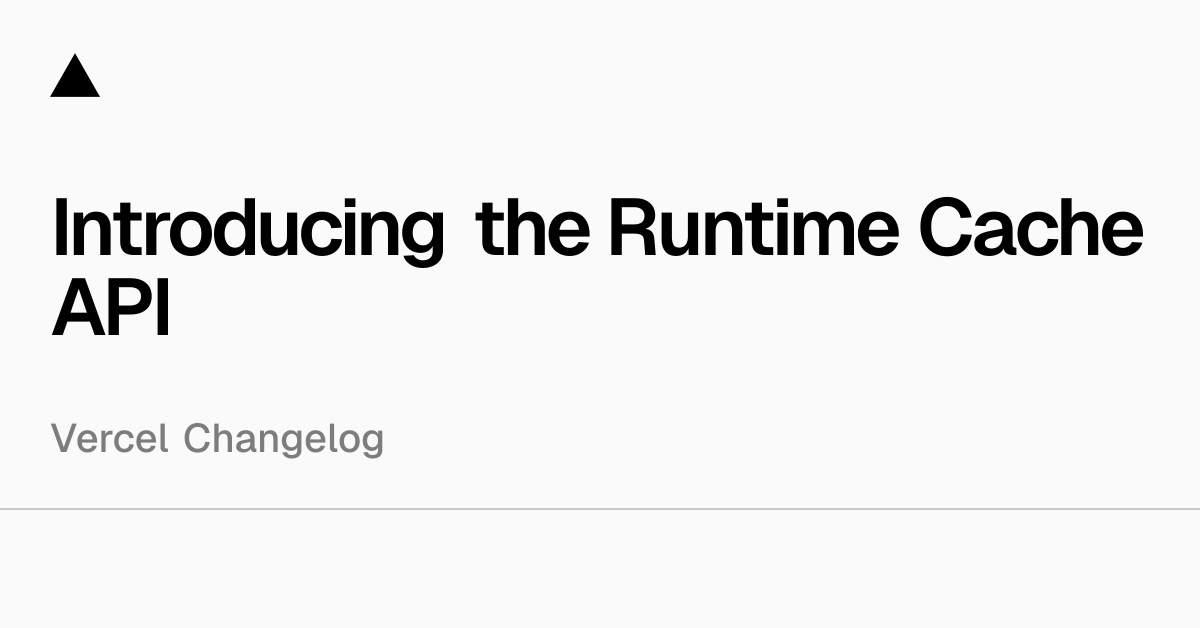 Introducing the Runtime Cache API
