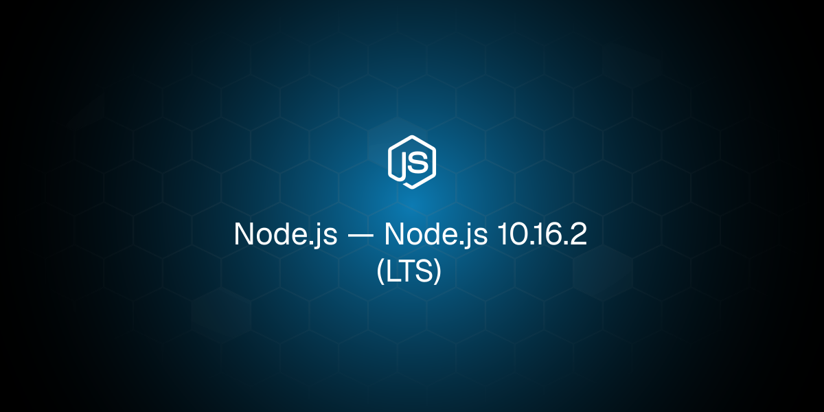 Node.js 10.16.2 (LTS)
