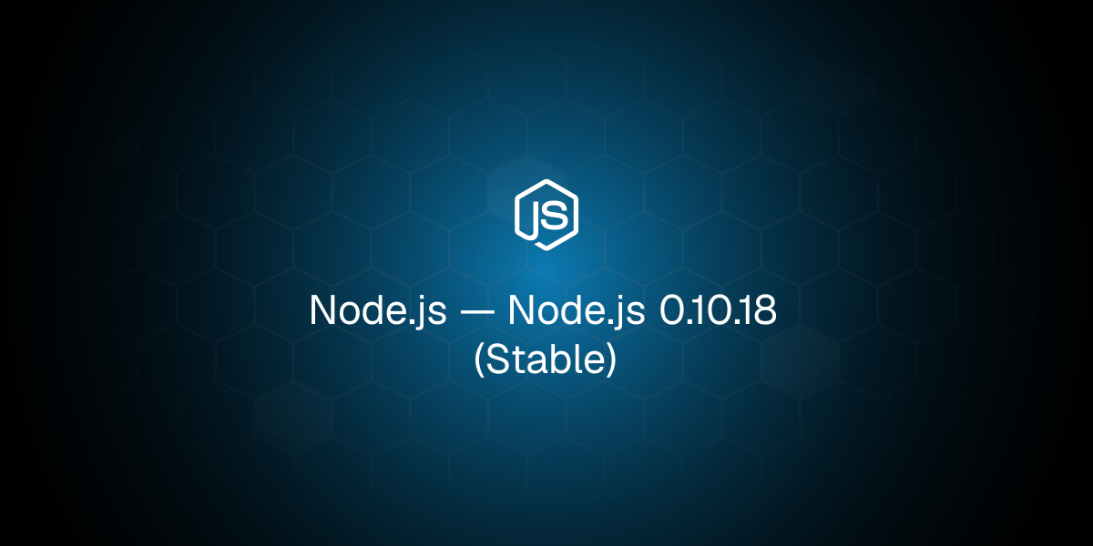 Node.js 0.10.18 (Stable)