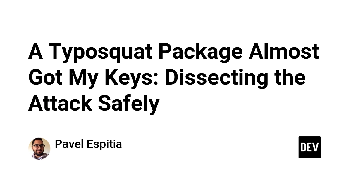 A Typosquat Package Almost Got My Keys: Dissecting the Attack Safely