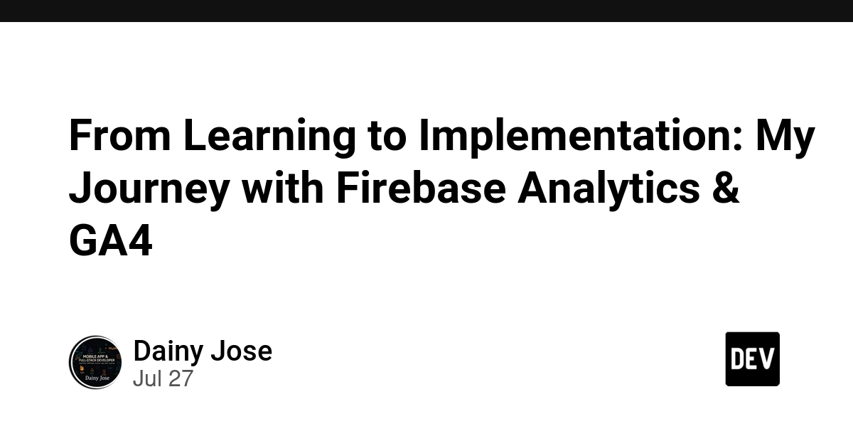 From Learning to Implementation: My Journey with Firebase Analytics & GA4