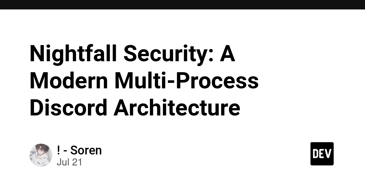 Nightfall Security: A Modern Multi‑Process Discord Architecture