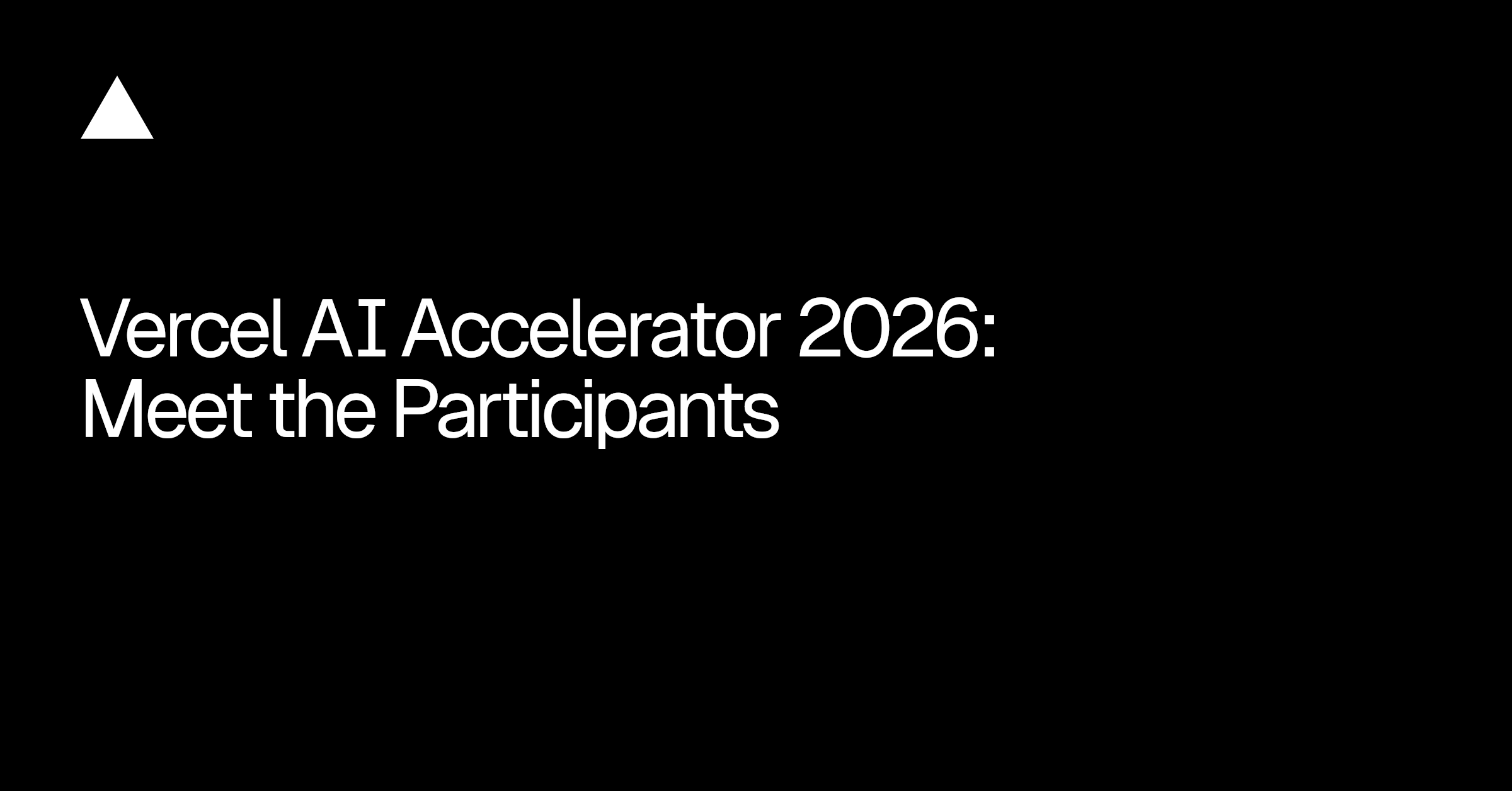 Meet the 2026 Vercel AI Accelerator Cohort