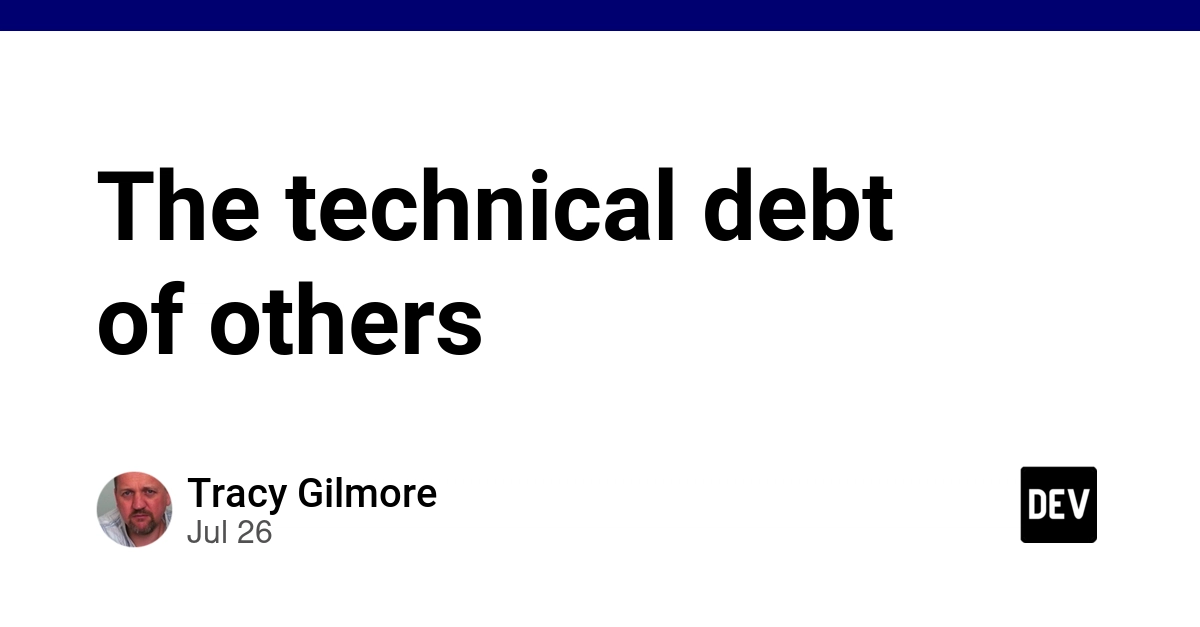 The technical debt of others