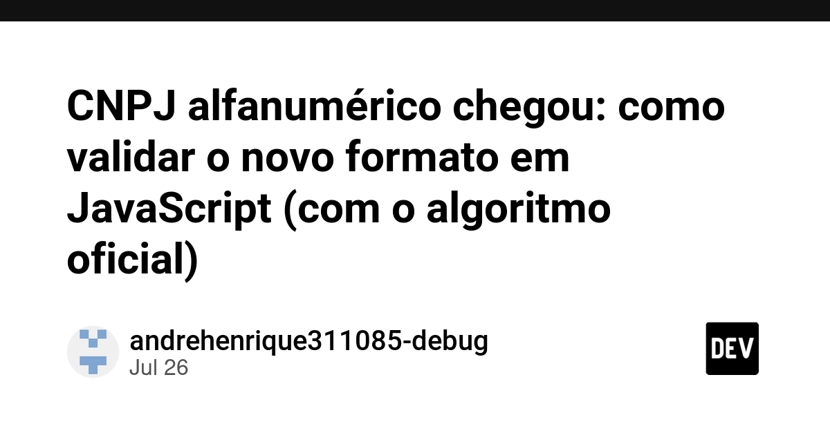 CNPJ alfanumérico chegou: como validar o novo formato em JavaScript (com o algoritmo oficial)