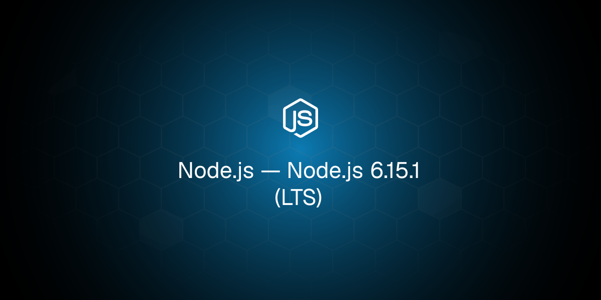 Node.js 6.15.1 (LTS)