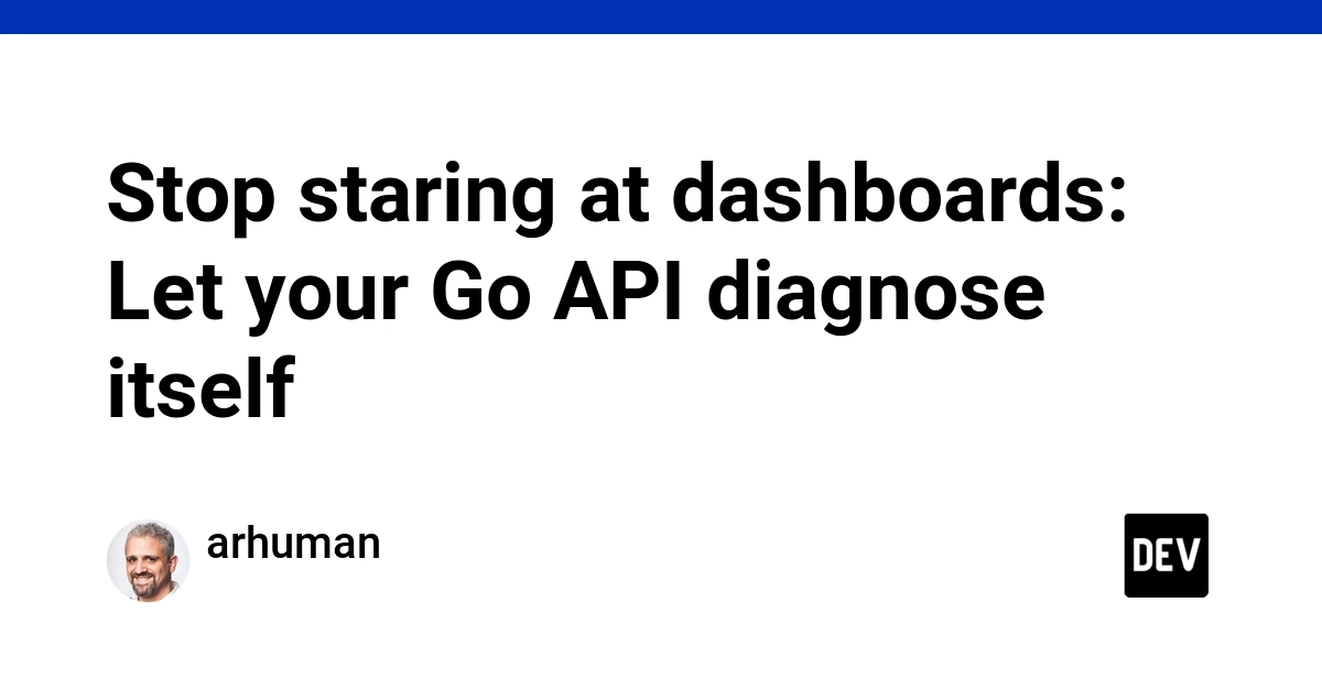 Stop staring at dashboards: Let your Go API diagnose itself