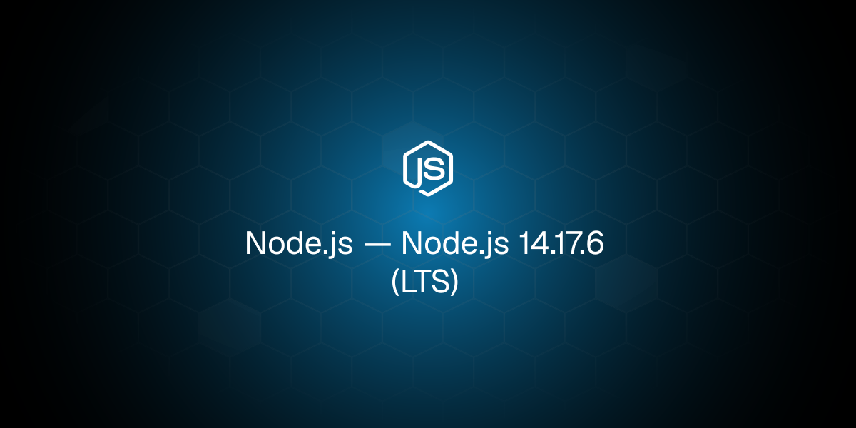 Node.js 14.17.6 (LTS)