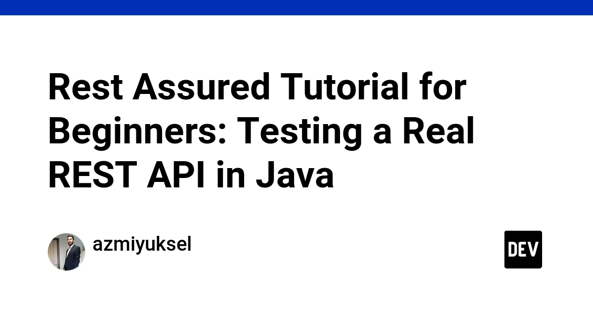 Rest Assured Tutorial for Beginners: Testing a Real REST API in Java