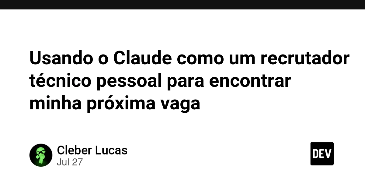 Usando o Claude como um recrutador técnico pessoal para encontrar minha próxima vaga