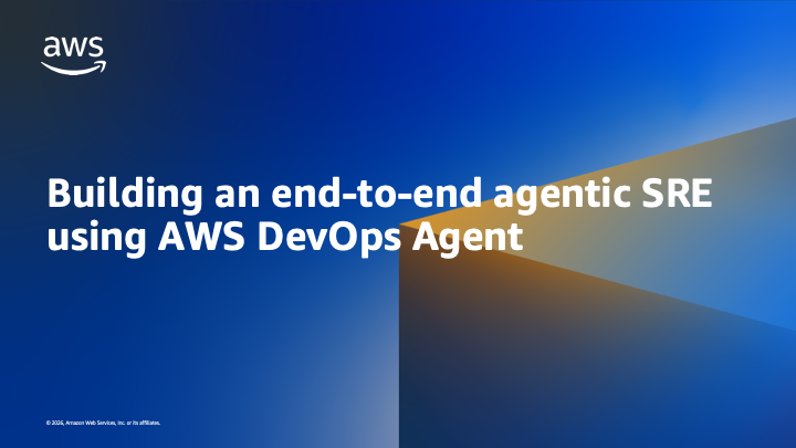 Building an end-to-end agentic SRE using AWS DevOps Agent
