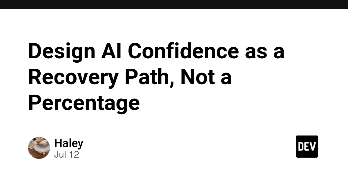 Design AI Confidence as a Recovery Path, Not a Percentage