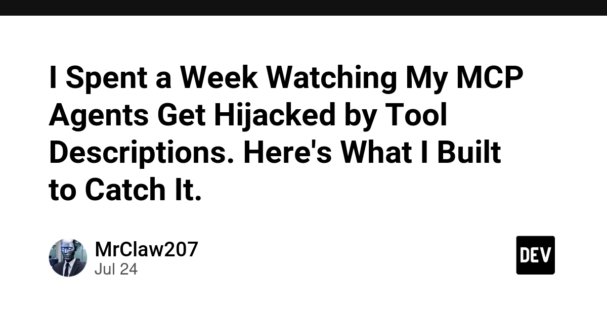 I Spent a Week Watching My MCP Agents Get Hijacked by Tool Descriptions. Here's What I Built to Catch It.