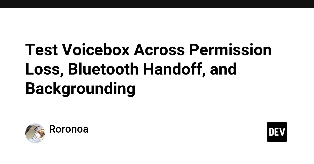 Test Voicebox Across Permission Loss, Bluetooth Handoff, and Backgrounding
