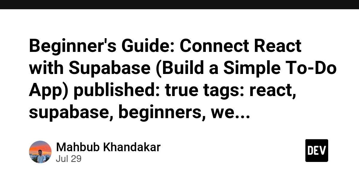 Beginner's Guide: Connect React with Supabase (Build a Simple To-Do App) published: true tags: react, supabase, beginners, webdev