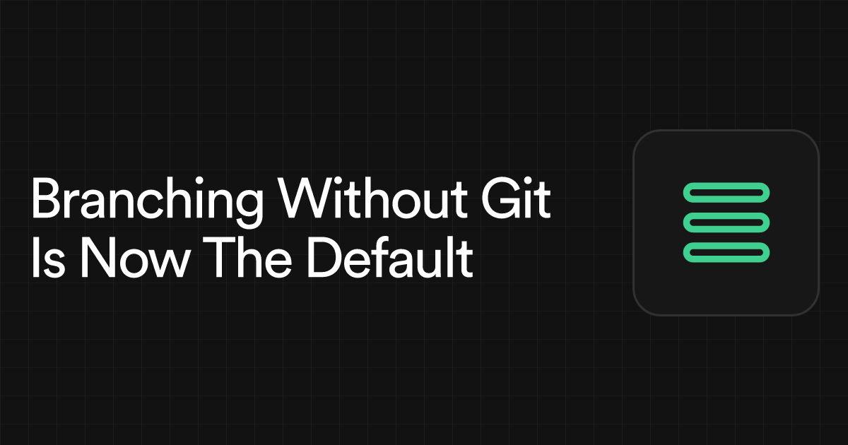 Branching Without Git Is Now The Default
