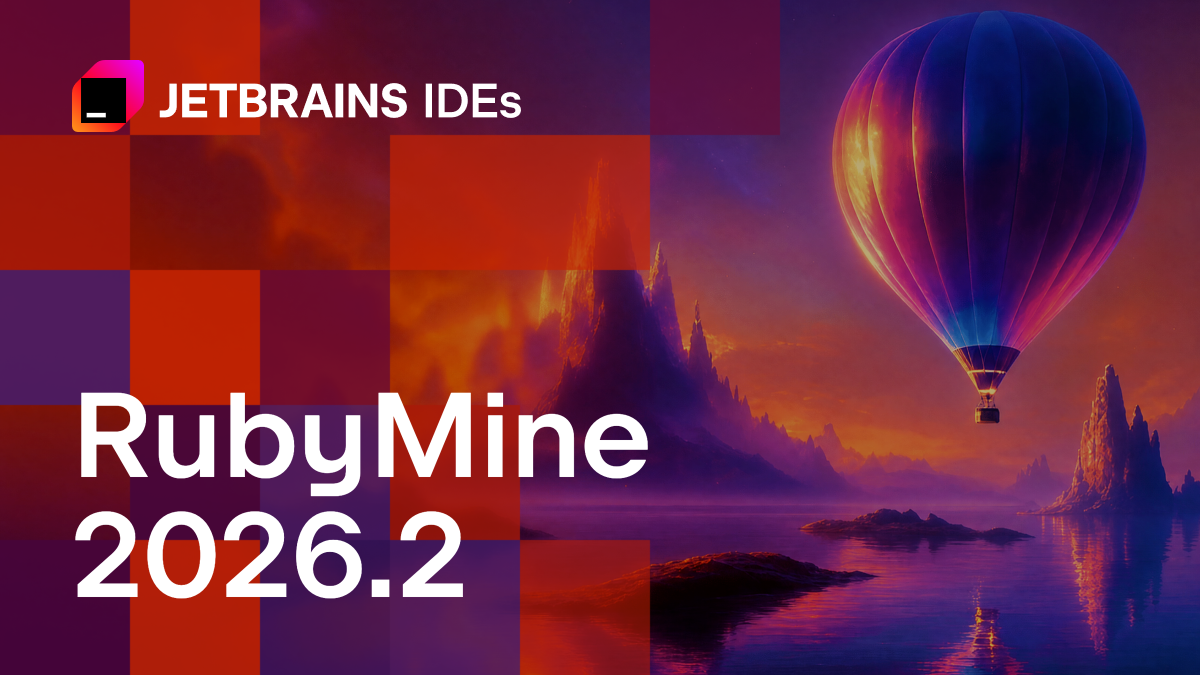 RubyMine 2026.2: Agentic Debugging, Native GitHub Copilot Integration, Default Symbol-Based Code Insight, and More