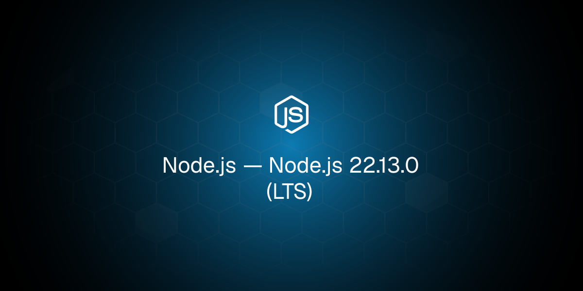 Node.js 22.13.0 (LTS)