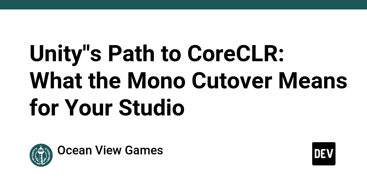 Unity's Path to CoreCLR: What the Mono Cutover Means for Your Studio