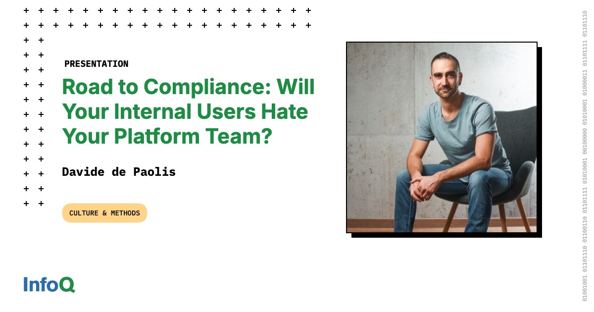Presentation: Road to Compliance: Will Your Internal Users Hate Your Platform Team?