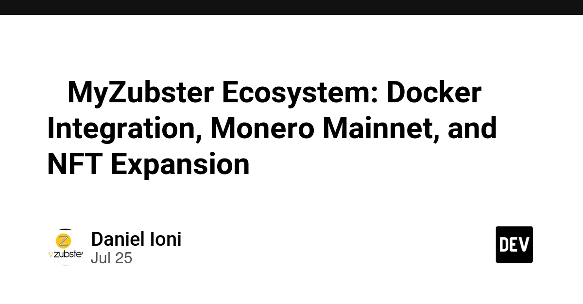 🐳 MyZubster Ecosystem: Docker Integration, Monero Mainnet, and NFT Expansion