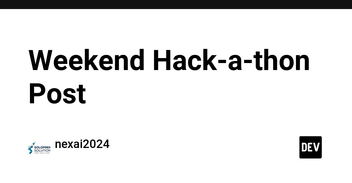 Weekend Hack-a-thon Post