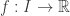 f:I\to\mathbb{R}