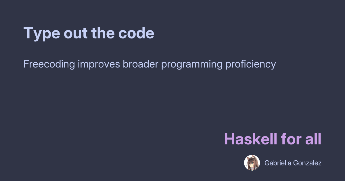 Gabriella Gonzalez: Type out the code