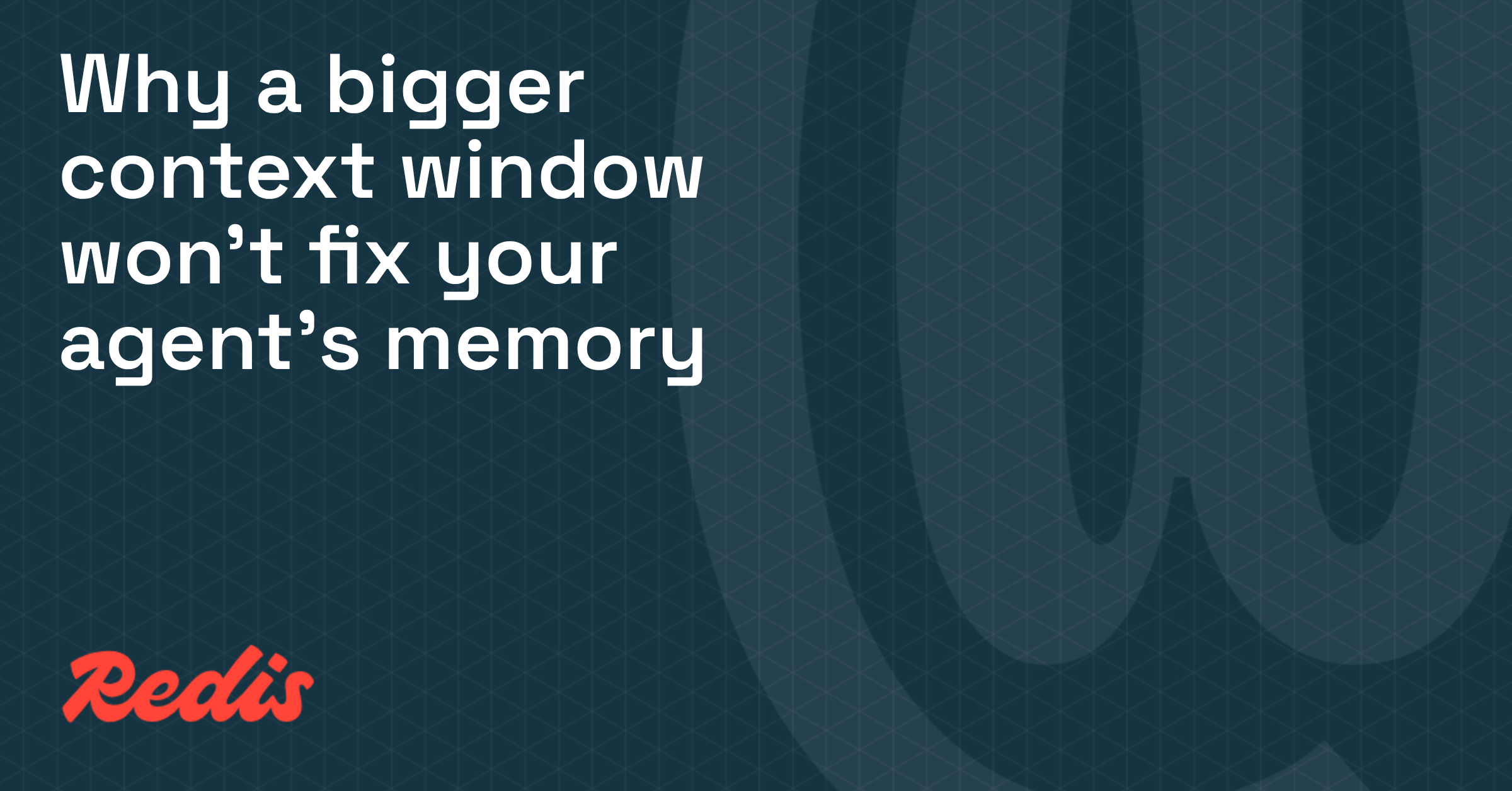 Why a bigger context window won't fix your agent's memory