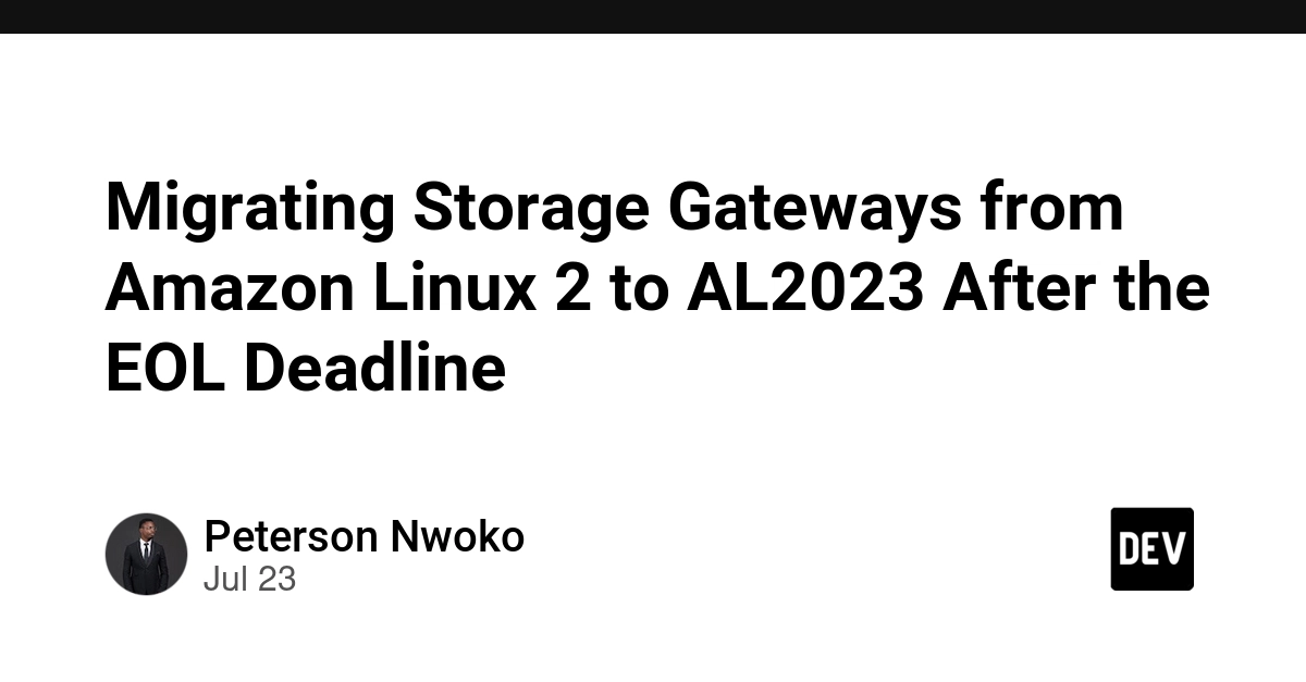 Migrating Storage Gateways from Amazon Linux 2 to AL2023 After the EOL Deadline