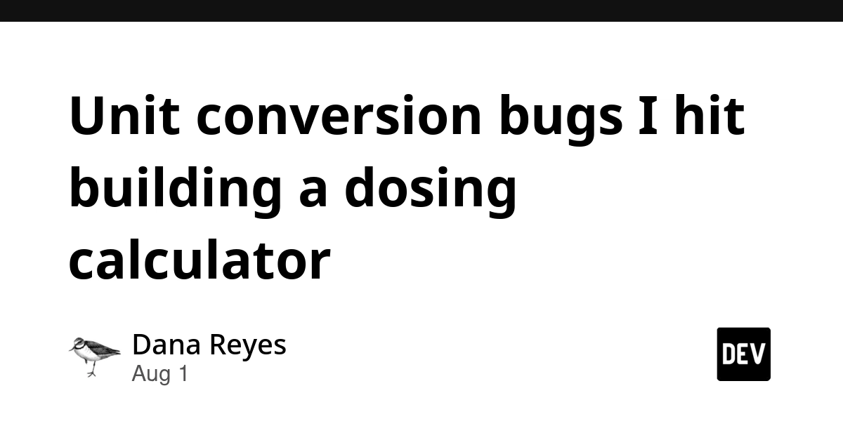 Unit conversion bugs I hit building a dosing calculator