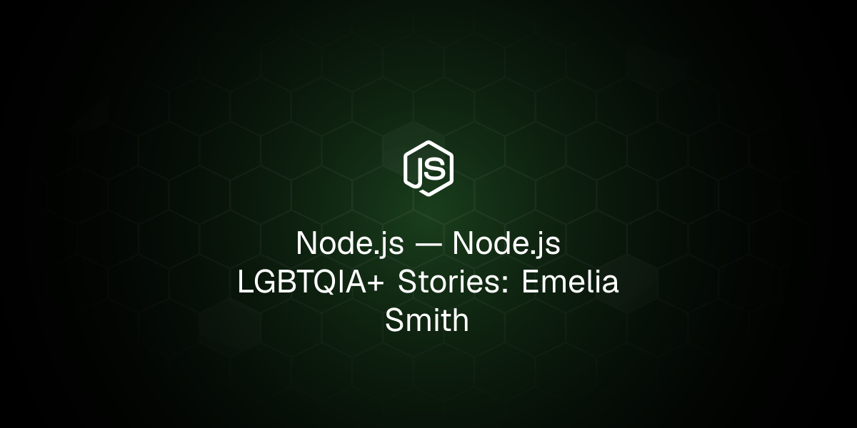 Node.js LGBTQIA+ Stories: Emelia Smith